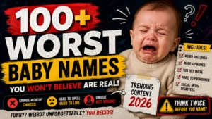 100+ Worst Baby Names for Trending Content 2026