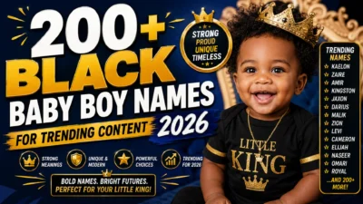 200+ Black Baby Boy Names for Trending Content 2026