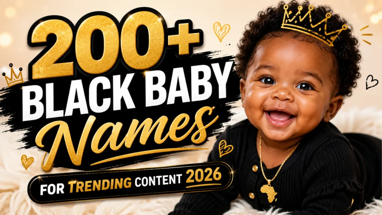 200+ Black Baby Names for Trending Content 2026