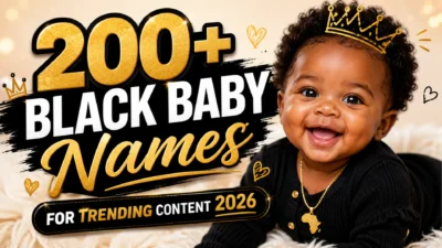 200+ Black Baby Names for Trending Content 2026